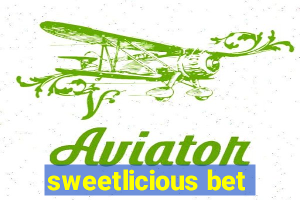 sweetlicious bet